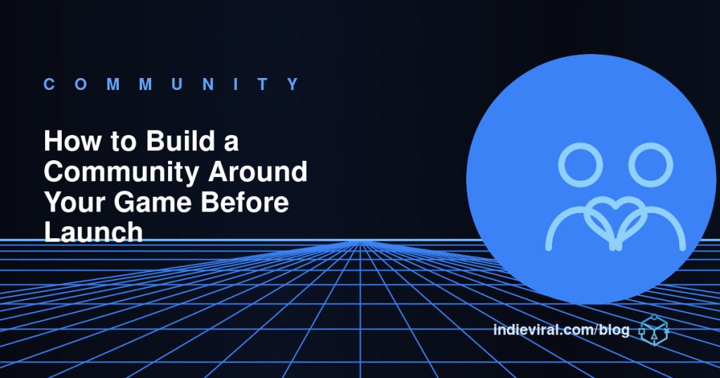 How to Build a Community Around Your Game Before Launch