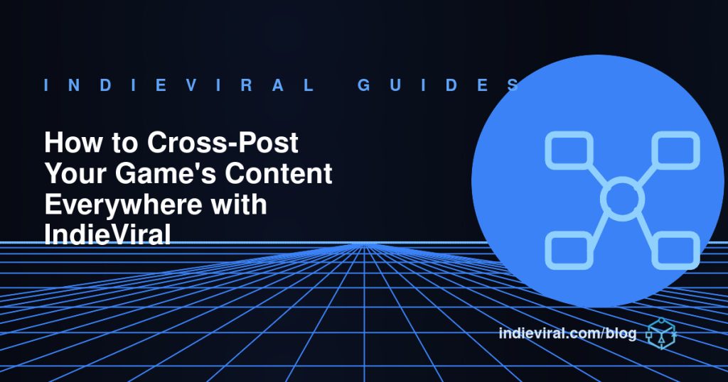 How to Cross-Post Your Game’s Content Everywhere with IndieViral