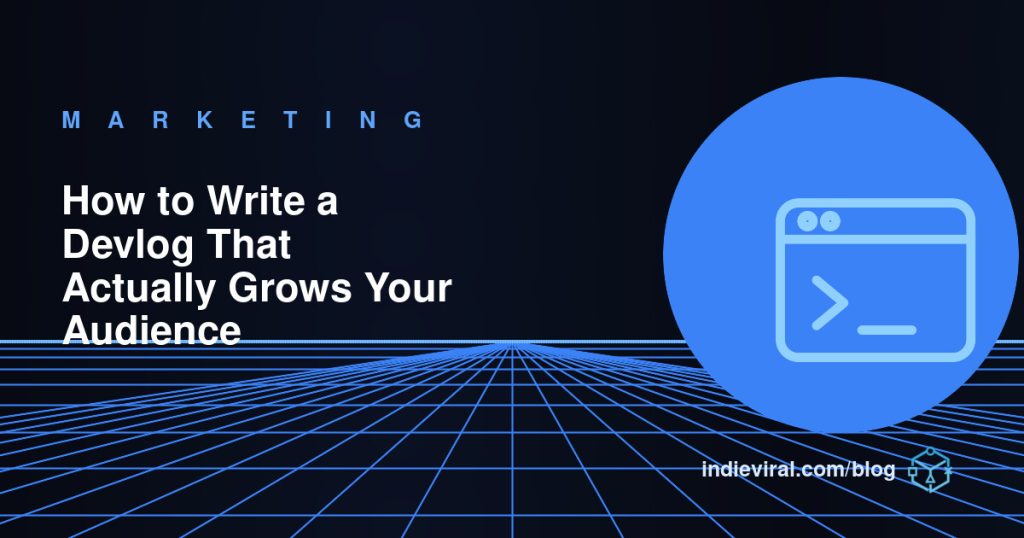 How to Write a Devlog That Actually Grows Your Audience