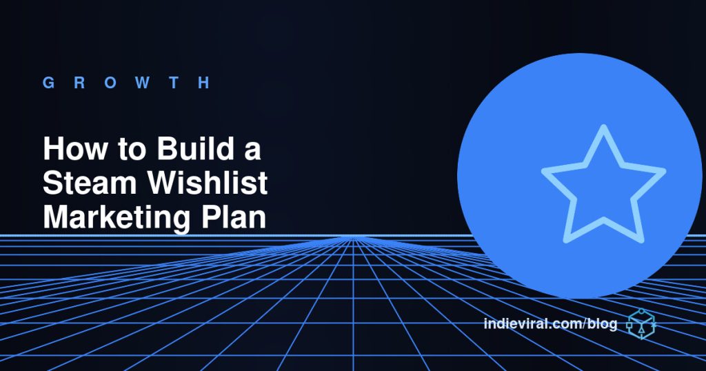 How to Build a Steam Wishlist Marketing Plan